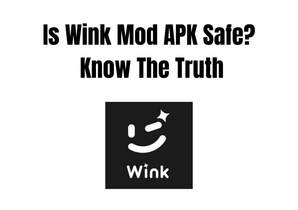 Is Wink Mod APK Safe